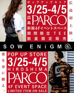 ソウエニグマ｜SOW ENIGM@  広島パルコ 初上陸！POP UP STORE ソウ エニグマ |  PARCO